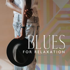 Blues for Relaxation: Cool Instrumental Music for Positive Mood - Modern Blues Zone