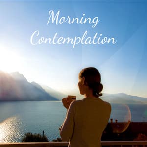 Morning Contemplation – Meditation Music For Reflection, Prayer And Meditation - Relaxing Meditation Music Zone