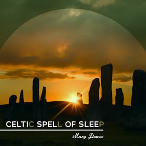 Celtic Spell of Sleep - Mary Flowes