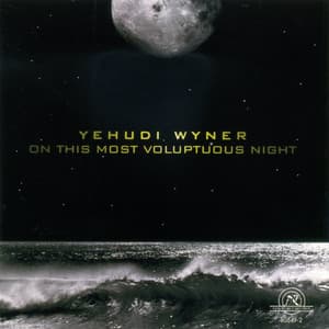 Yehudi Wyner: On This Most Voluptuous Night - Yehudi Wyner