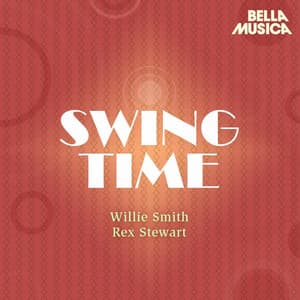 Swing Time: Rex Stewart - Willie Smith - Rex Stewart