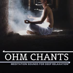 Ohm Chants - Meditation Sounds for Deep Relaxation - Nature Sounds Nature Music