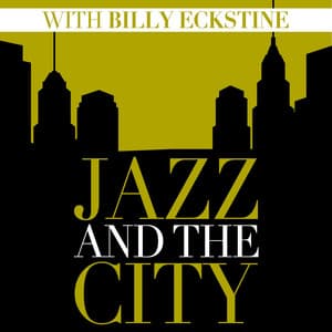 Jazz And The City With Billy Eckstine - Billy Eckstine