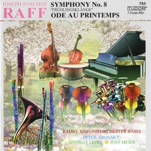 Raff: Symphony No. 8 "Frühlingsklänge" & Ode au printemps - Joachim Raff