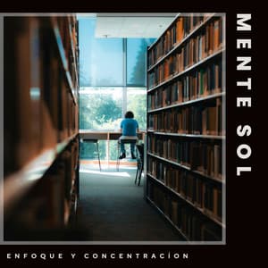 Mente Sol: Música de Concentración - Enfoque y concentración