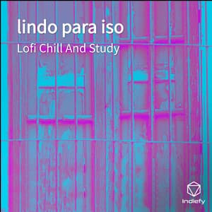 lindo para iso - Lofi Chill and Study