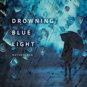 Drowning Blue Light - Naturaleza