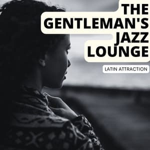 Latin Attraction - The Gentleman's Jazz Lounge