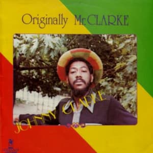 Originally Mr. Clarke - Johnny Clarke