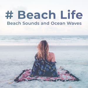 # Beach Life - Beach Sounds and Ocean Waves