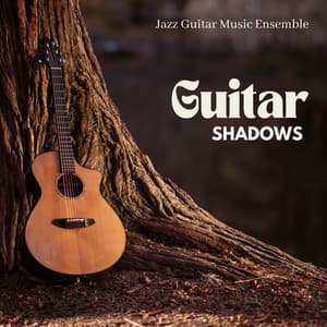 Guitar Shadows: Soft Guitar Music - Jazz Guitar Music Ensemble