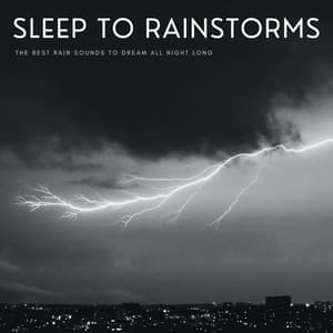 Sleep To Rainstorms: The Best Rain Sounds To Dream All Night Long - Baby Sleep Music Solitude