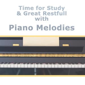 Time for Study & Great Restfull with Piano Melodies. Calming & Healing Sounds for Improve Your Abilities, Pure Contemplation, Power Brain - Easy Listening Relaxation Piano Radio