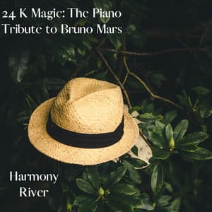 24 K Magic: The Piano Tribute to Bruno Mars, Vol.1 - Harmony River