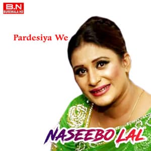 Pardesiya We - Naseebo Lal
