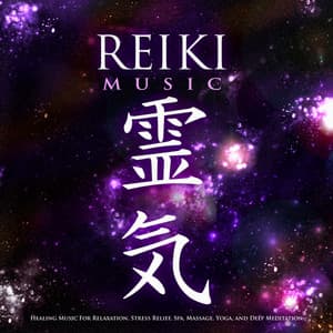 Reiki Music: Healing Music For Relaxation, Stress Relief, Spa, Massage, Yoga, and Deep Meditation - Reiki Armonía