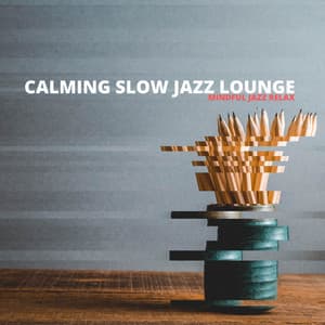 Mindful Jazz Relax - Calming Slow Jazz Lounge