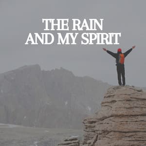 The Rain and My Spirit - Loopable Rain Sounds
