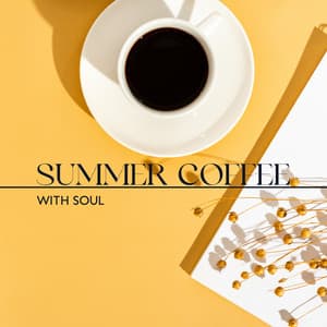 Summer Coffee with Soul: Morning Coffee with Amazingly Chill Soul Music, Warm Summer Time with Soulful Melodies - Jazz Instrumental Music Academy