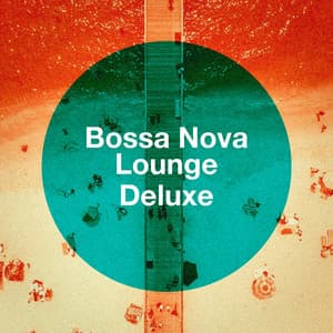 Bossa Nova Lounge Deluxe - Bossa Chill Out