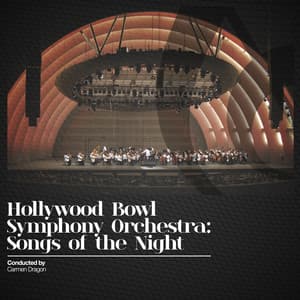 Hollywood Bowl Symphony Orchestra: Songs of the Night - Hollywood Bowl Symphony Orchestra
