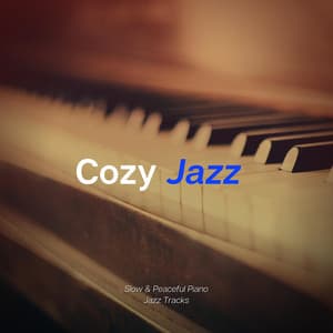 Slow & Peaceful Piano Jazz Tracks - Cozy Jazz