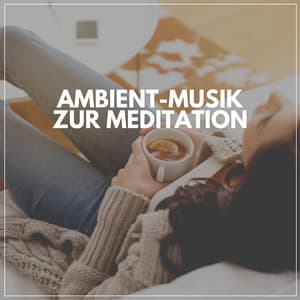 Ambient-Musik Zur Meditation - Muskelentspannung Musik Welt