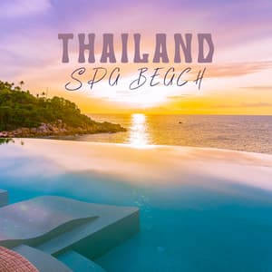 Thailand Spa Beach: Buddha Music for Spa Ambience, BGM Spa - Unforgettable Paradise SPA Music Academy