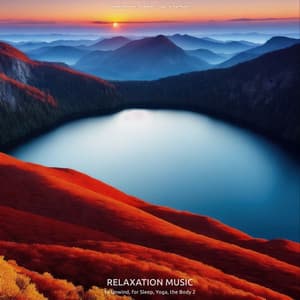 Relaxation Music to Unwind, for Sleep, Yoga, the Body 2 - Sleeping Music for Babies
