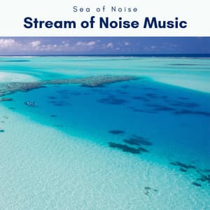 A Stream of Noise Music - Sea of Noise