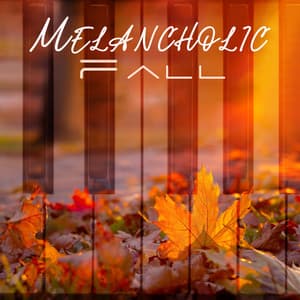 Melancholic Fall: Slow & Subtle Piano Compositions - Jazz for A Rainy Day