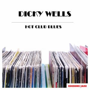 Hot Club Blues - Dicky Wells