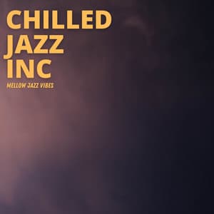 Mellow Jazz Vibes - Chilled Jazz Inc