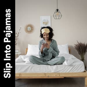 Slip into Pajamas - Sleeping Music