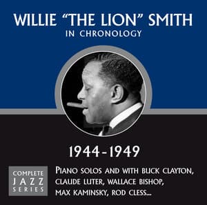 Complete Jazz Series 1944 - 1949 - Willie "The Lion" Smith