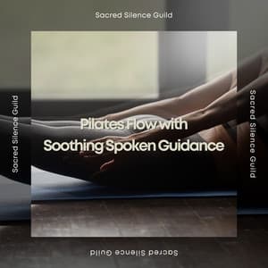 Pilates Flow with Soothing Spoken Guidance - Sacred Silence Guild