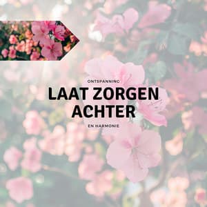 Laat Zorgen Achter - Ontspanning en Harmonie