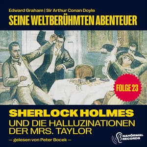 Sherlock Holmes und die Halluzinationen der Mrs. Taylor - Sherlock Holmes - Seine weltberühmten Abenteuer