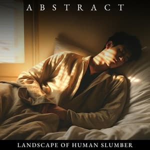 Abstract Landscape of Human Slumber - Sleep Sleep Sleep