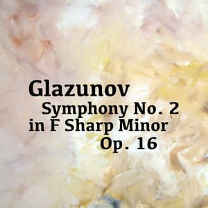 Glazunov Symphony No. 2 in F Sharp Minor, Op. 16 - Alexander Glazunov