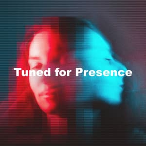 Tuned for Presence - Binaural Beats Recordings