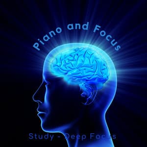 Piano and Focus - Study – Deep Focus