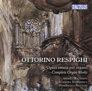 Respighi: Complete Organ Works - Ottorino Respighi