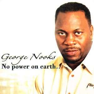 No Power On Earth - George Nooks