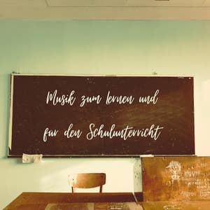 Musik zum Lernen und für den Schulunterricht - Lernmusik