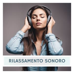 Rilassamento Sonoro: Sonorità Calmanti per la Risoluzione dello Stress - Calma Interiore