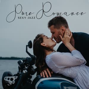 Pure Romance: Sexy Jazz - Classical Romantic Music for Lovers and Dreamers, Instrumental Songs for Romantic Moments - Classical Jazz Guitar Club