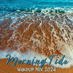 Morning Tide: Wakeup Mix 2024, Deep House Lounge, Summer Party Hits - Wake Up Music Collective