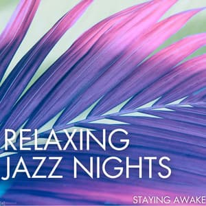 Staying Awake - Relaxing Jazz Nights
