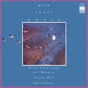 Begin Sweet World - Richard Stoltzman